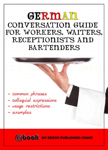 House My Ebook Publishing - German Conversation Guide for Workers, Waiters, Receptionists and Bartenders [eKönyv: epub, mobi]