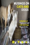 Yakova - Musings On Cats And Dogs - Collection Of Poems On Cats And Dogs Respectively [eKönyv: epub, mobi]