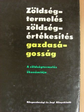Bontovits Lajos - Zöldségtermelés, zöldségértékesítés, gazdaságosság [antikvár]