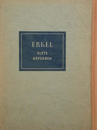 László Zsigmond - Erkel Ferenc élete képekben [antikvár]