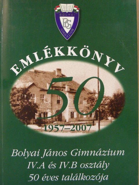 Balogh Mária - Bolyai János Gimnázium Emlékkönyv 1957-2007 [antikvár]