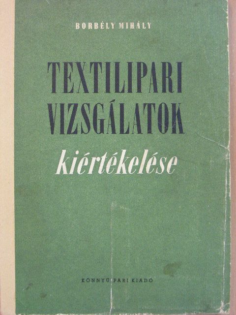 Borbély Mihály - Textilipari vizsgálatok kiértékelése [antikvár]