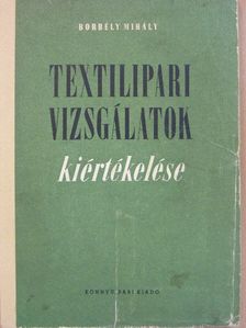 Borbély Mihály - Textilipari vizsgálatok kiértékelése [antikvár]