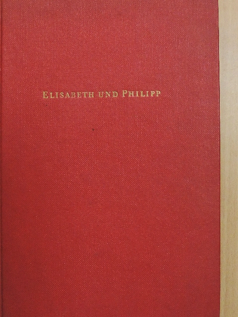 Geoffrey Bocca - Elisabeth und Philipp [antikvár]