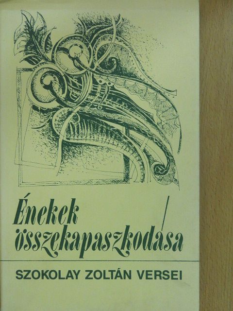 Szokolay Zoltán - Énekek összekapaszkodása (dedikált példány) [antikvár]