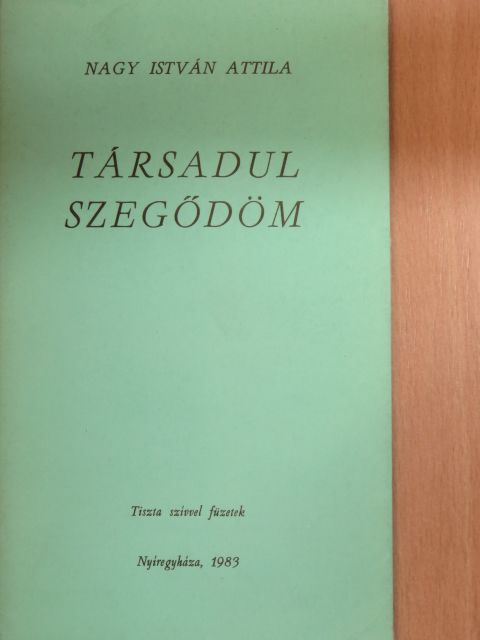 Nagy István Attila - Társadul szegődöm (aláírt példány) [antikvár]