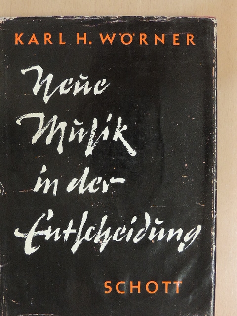 Karl H. Wörner - Neue Musik in der Entscheidung [antikvár]