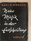 Karl H. Wörner - Neue Musik in der Entscheidung [antikvár]