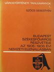 Szőcs Sebestyén - Budapest székesfőváros részvétele az 1905-1906. év nemzeti ellenállásban [antikvár]