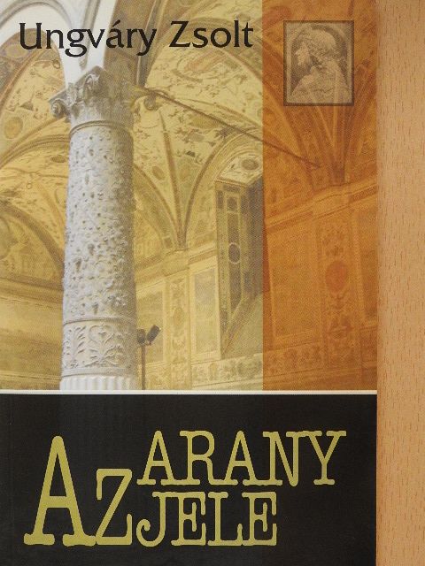 Ungváry Zsolt - Az arany jele (dedikált példány) [antikvár]