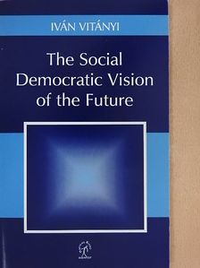 Iván Vitányi - The Social Democratic Vision of The Future [antikvár]