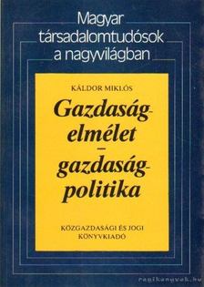 Káldor Miklós - Gazdaságelmélet - Gazdaságpolitika [antikvár]