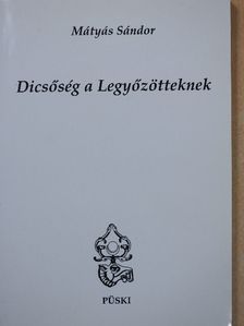 Mátyás Sándor - Dicsőség a Legyőzötteknek (dedikált példány) [antikvár]