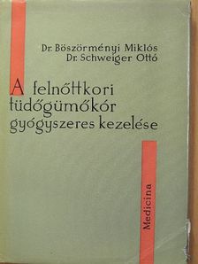 Dr. Böszörményi Miklós - A felnőttkori tüdőgümőkór gyógyszeres kezelése [antikvár]