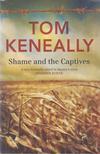 Tom Keneally - Shame and the Captives [antikvár]