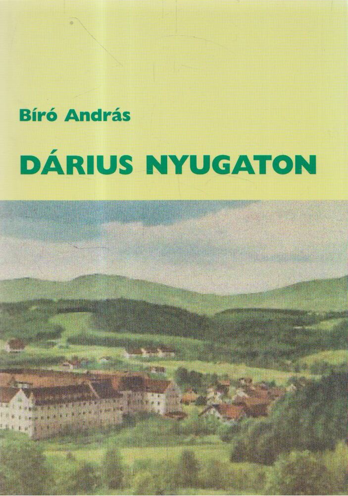 BIRÓ ANDRÁS - Dárius Nyugaton [antikvár]