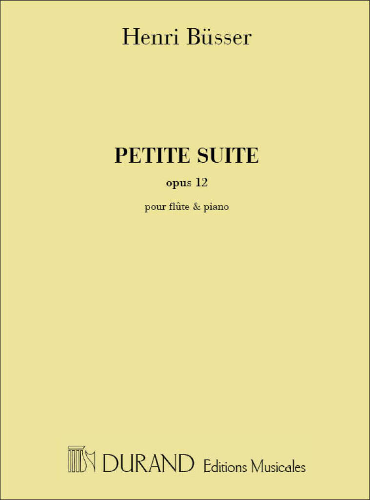 BÜSSER, HENRI - PETITE SUITE OP.12 - POUR FLUTE&PIANO