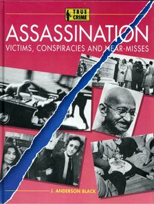 J. Anderson Black - Assassination: Victims, Conspiracies and Near-Misses [antikvár]