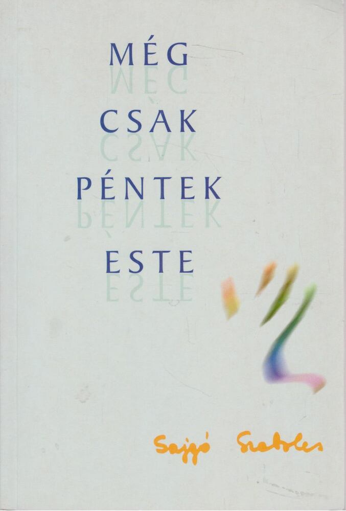 SAJGÓ SZABOLCS - Még csak péntek este [antikvár]