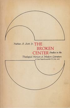 Nathan A. Scott - The Broken Center [antikvár]