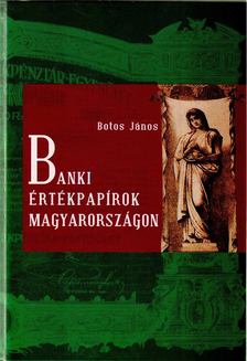 Botos János - Banki értékpapírok Magyarországon [antikvár]