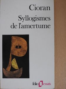 Cioran - Syllogismes de l'amertume [antikvár]