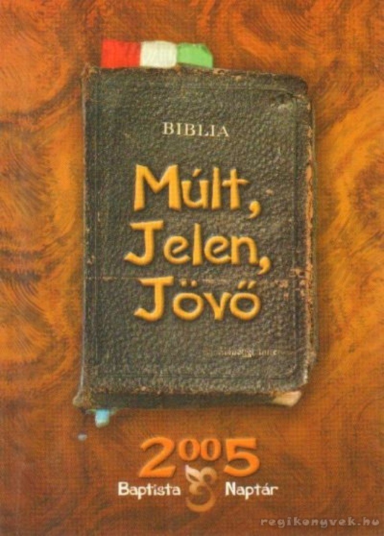 Marosi Nagy Lajos - Múlt, Jelen, Jövő Baptista naptár 2005. [antikvár]