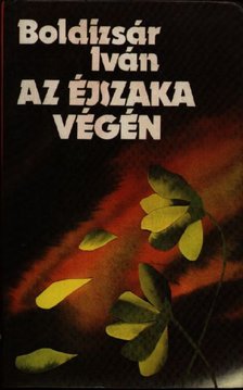 BOLDIZSÁR IVÁN - Az éjszaka végén [antikvár]