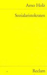 HOLZ, ARNO - Sozialaristokraten [antikvár]