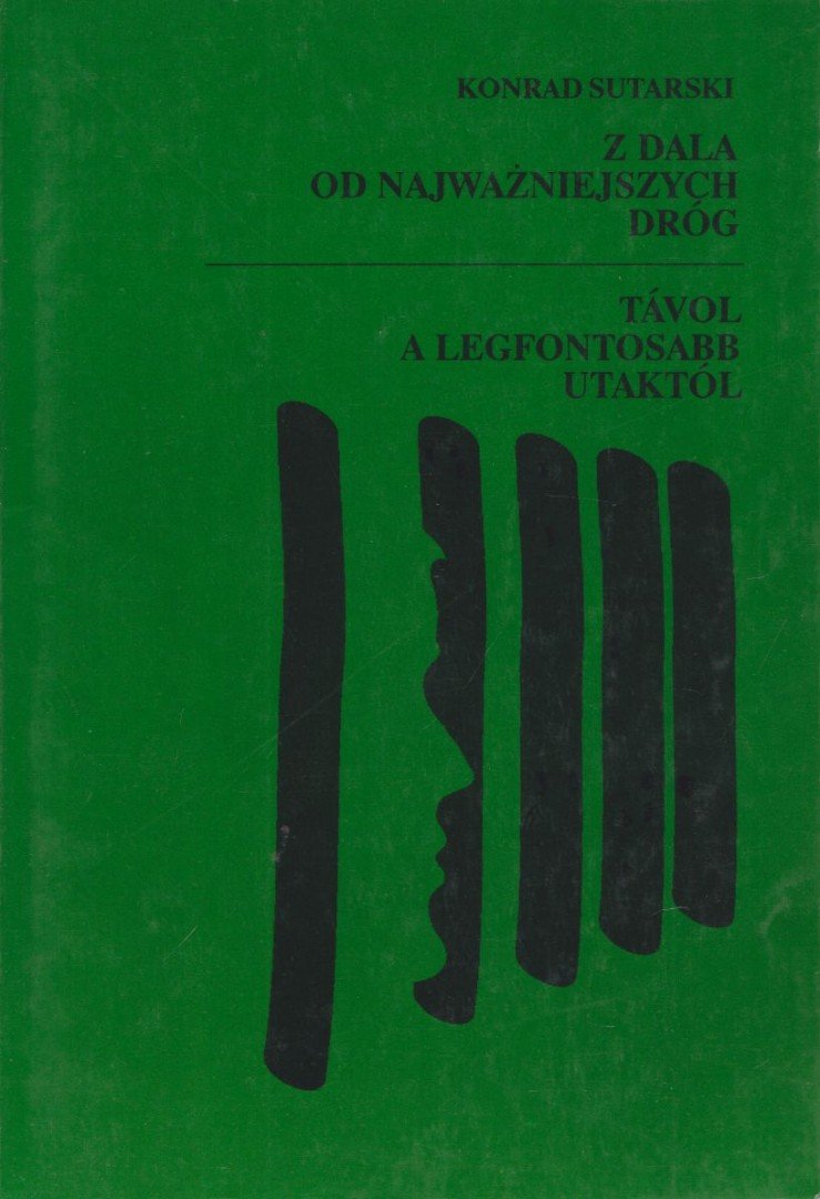 Konrad Sutarski - Z dala od najwazniejszych dróg - Távol a legfontosabb utaktól [antikvár]