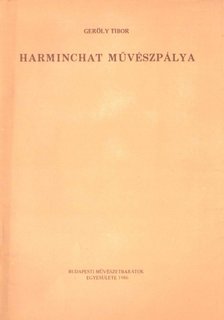 Geröly Tibor - Harminchat művészpálya [antikvár]