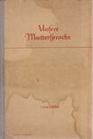 Marianne Casper, Donath, Rudolf, Fest, Curt, Perlick, Kurt, Richter, Gerhard, Dr. Gerhard Schreinert - Unsere Muttersprache [antikvár]