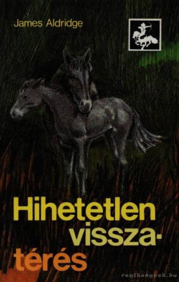 Aldridge, James - Hihetetlen visszatérés [antikvár]