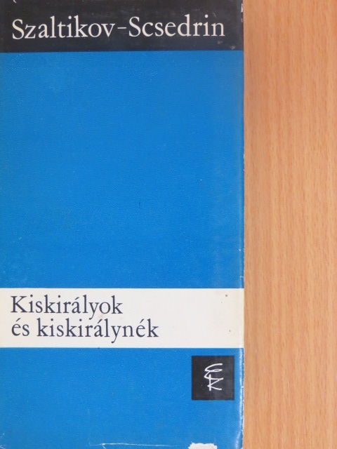Szaltikov-Scsedrin - Kiskirályok és kiskirálynék [antikvár]