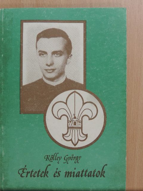 Kölley György - Értetek és miattatok [antikvár]