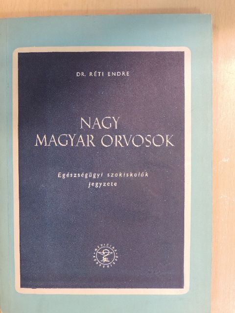 Dr. Réti Endre - Nagy magyar orvosok [antikvár]