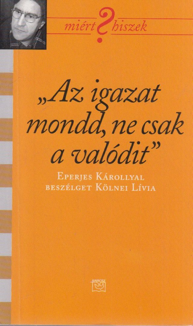 Kölnei Lívia - "Az igazat mondd, ne csak a valódit" (Dedikált) [antikvár]