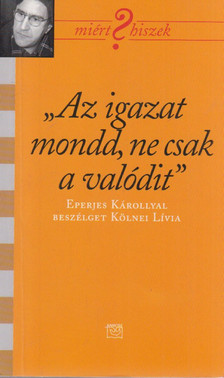 Kölnei Lívia - "Az igazat mondd, ne csak a valódit" (Dedikált) [antikvár]