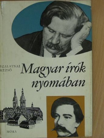 Szalatnai Rezső - Magyar írók nyomában [antikvár]