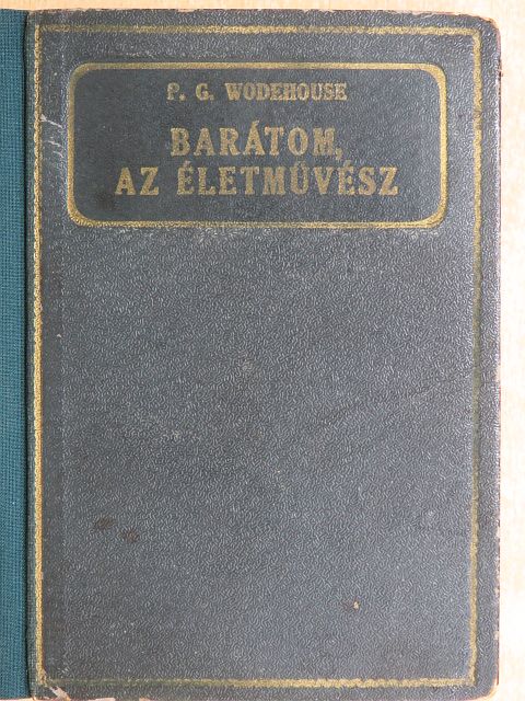 P. G. Wodehouse - Barátom, az életművész [antikvár]