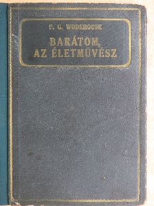 P. G. Wodehouse - Barátom, az életművész [antikvár]