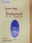 Ágoston Hugó - Bukaresti élet, képek [antikvár]