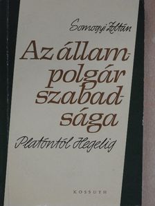 Somogyi Zoltán - Az állampolgár szabadsága Platóntól Hegelig [antikvár]