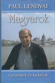 Paul Lendvai - Magyarok - Győzelmek és kudarcok (dedikált) [antikvár]