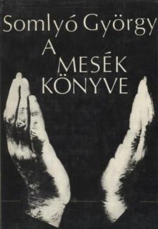 SOMLYÓ GYÖRGY - A mesék könyve [antikvár]