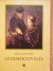Ellen Gould White - Gyermeknevelés [antikvár]