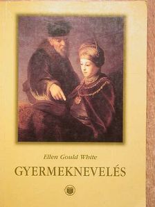 Ellen Gould White - Gyermeknevelés [antikvár]