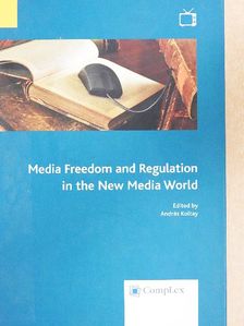 András Koltay - Media Freedom and Regulation in the New Media World [antikvár]