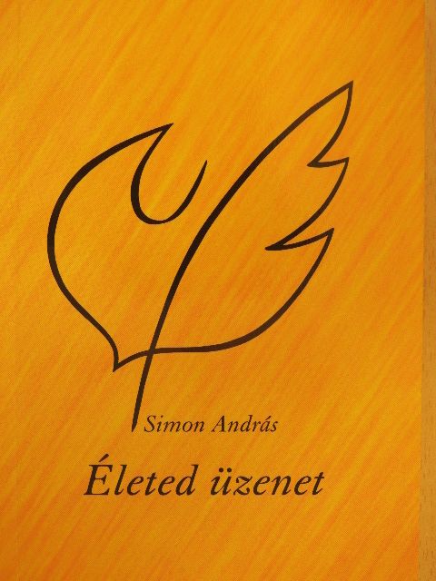 Simon András - Életed üzenet [antikvár]