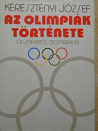 Keresztényi József - Az Olimpiák története [antikvár]